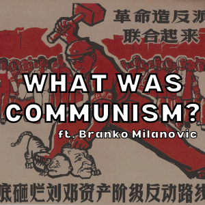 /286/ What Was Communism? ft. Branko Milanovic