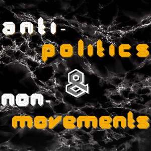 Excerpt: /194/ Anti-Politics & Non-Movements