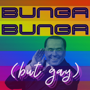 /180/ Bunga Bunga (but Gay) ft. Mark Simpson & River Page