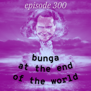 /300/ Bunga at the End of the World