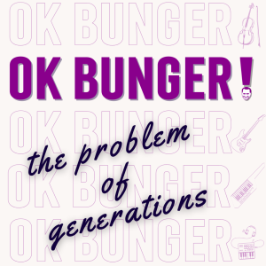 Excerpt: OK Bunger! The Problem of Generations, pt. 5