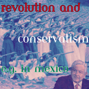 /402/ Revolution and Conservatism, e.g. in Mexico ft. Roger Lancaster (sample)