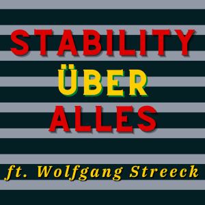 /218/ Stability Über Alles ft. Wolfgang Streeck
