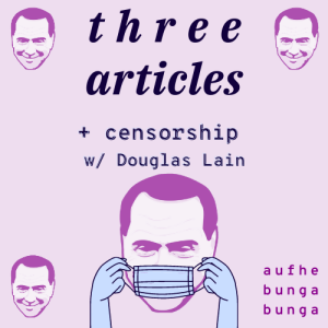 /163/ Three Articles + Censorship ft. Douglas Lain