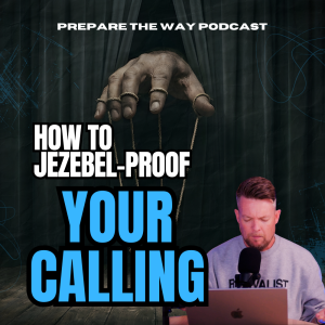 HOW TO JEZEBEL PROOF YOUR CALLING / EPISODE 10