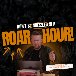 EPISODE 2 - DON'T BE MUZZLED IN A ROAR HOUR