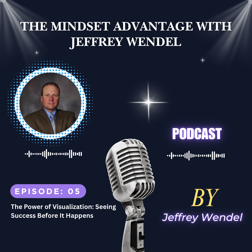 The Mindset Advantage with Jeffrey Wendel