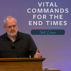Vital Commands for the End Times