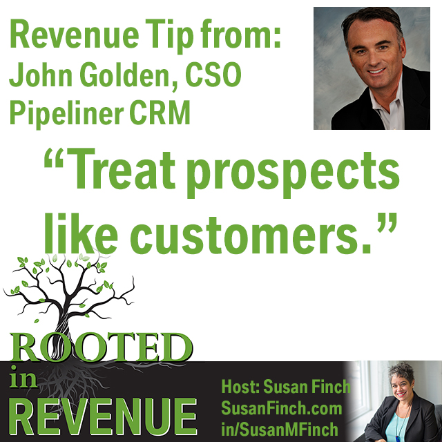 John Golden, CSO Pipeliner CRM Revenue Tip: Treat Prospects Like Clients.