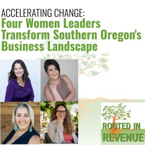 Accelerating Change: Four Women Leaders Transform Southern Oregon's Business Landscape