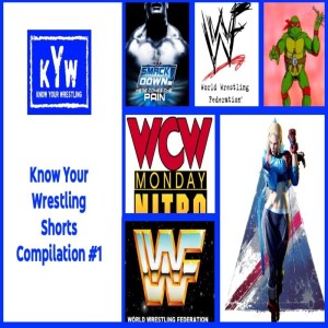 Know Your Wrestling Shorts Compilation #1