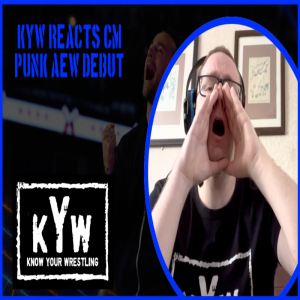 KYW Reacts: CM Punk AEW Debut