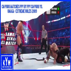 CM Punk Matches PPV By PPV: CM Punk Vs. Umaga - Extreme Rules (2009)