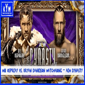 Will Ospreay vs. Bryan Danielson Watchalong – AEW Dynasty (2024)