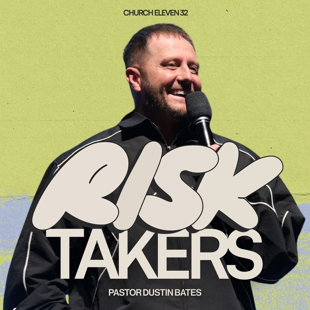 Pastor Dustin Bates | Risk Takers Part 2 | Church Eleven32