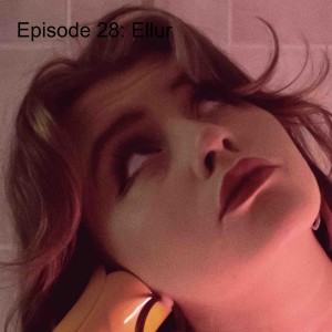 Episode 28: Ellur