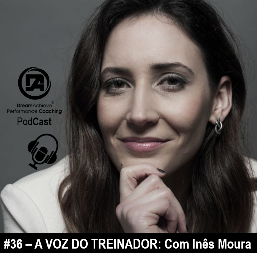 #36 DreamAchieve #36 - A Voz do Treinador: com Inês Moura