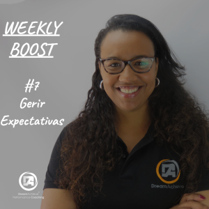 #58 Weekly Boost #7 - Gerir Expectativas
