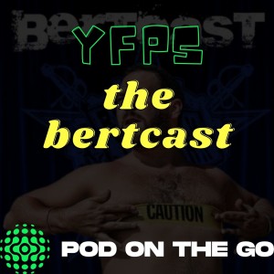 Your Favorite Podcast Sucks | The Bertcast | podonthego SHOW
