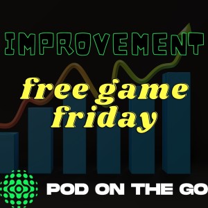 Improving Your Production | Free Game Friday | podonthego SHOW