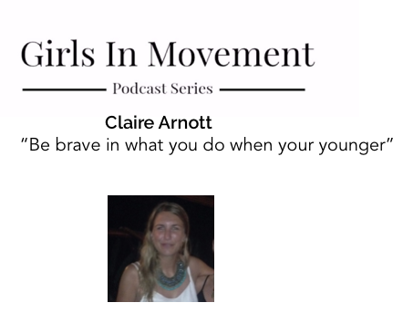 Claire Arnott | Ten Years Time | Episode 4 | Girls In Movement | Podcast Series 