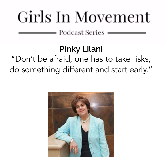 Pinky Lilani CBE | Founder of women of the future | Episode 24 | Girls In Movement | Podcast series
