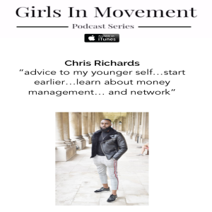 Chris Richards | Actor & Model | Entrepreneur | Episode 29 | Girls In Movement | Podcast Series