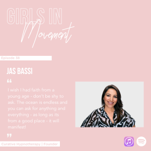 Jas Bassi | Curative Hypnotherapist | Episode 38 | Girls In Movement | Podcast Series