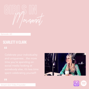 Scarlett V Clark | Founder Smart Girl Tribe | Episode 40 | Girls In Movement | Podcast Series
