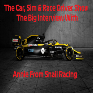 The Car, Sim & Race Driver Show -- With Annie (AKA) Snail Racing