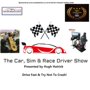 The Car, Sim & Race Driver Show -- Presented by Hugh Hatrick & Andrew Dickson