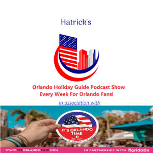 Hatrick's Orlando Holiday Guide Podcast -- Crazy Adventures in Orlando!