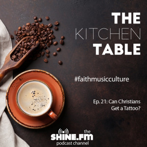 The Kitchen Table #21: Can Christians Get A Tattoo?