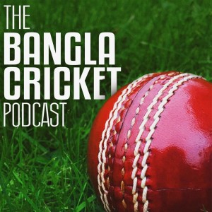 Episode 17: Bangladesh World Cup Squad