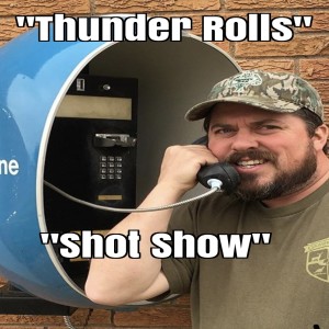 Thunder Rolls: ”Shot Show”