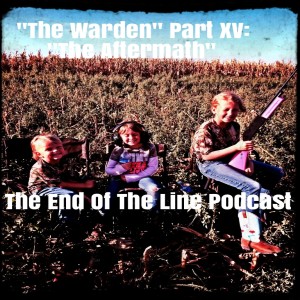 "The Warden" Part XV: "The Aftermath and Final Chapter"