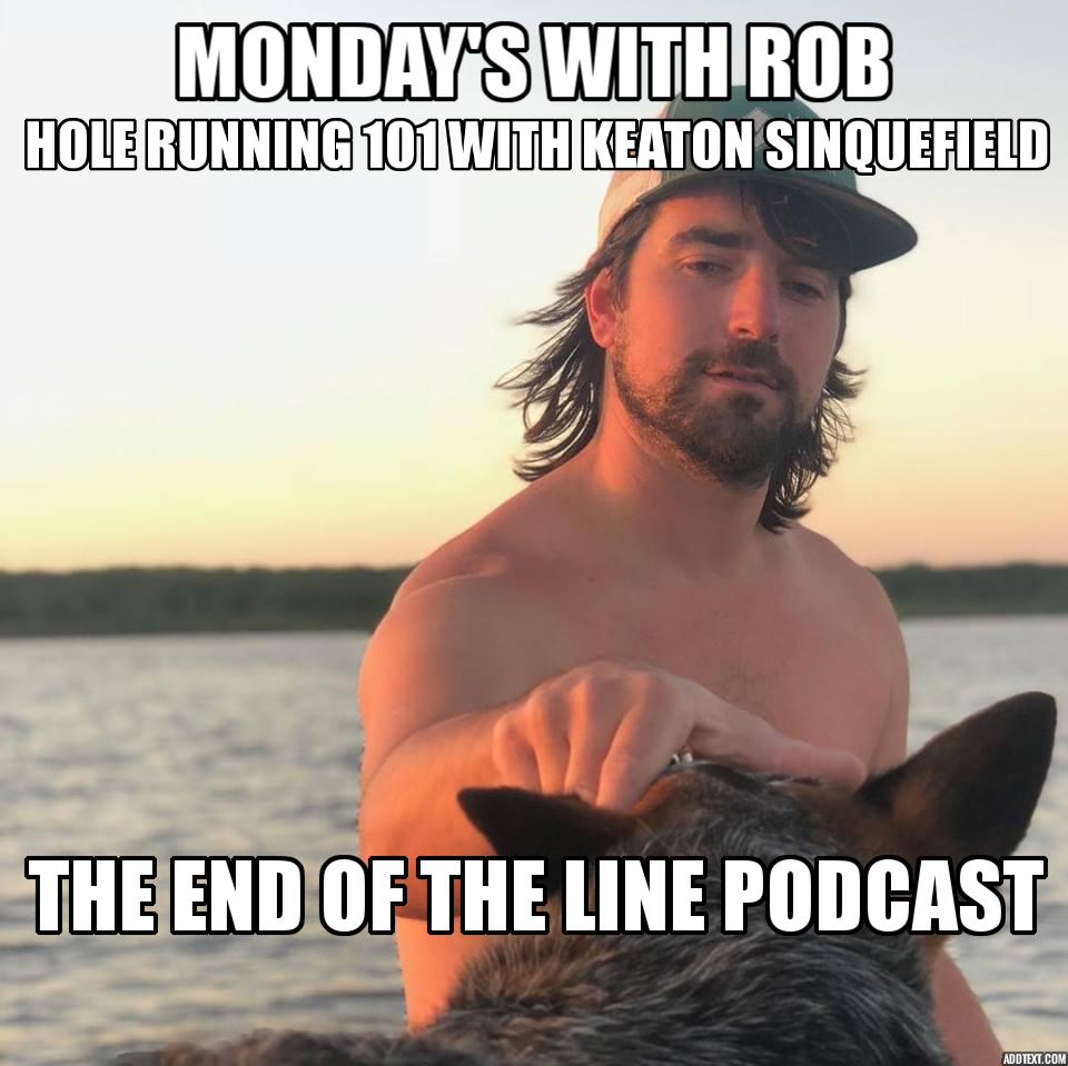 Monday's With Rob With Hole Runner Specialist, Keaton Sinquefield