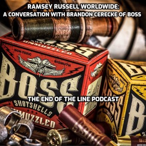 Ramsey Russell Worldwide: A Conversation With Brandon Cerecke of Boss Shotshells