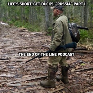 Life’s Short, Get Ducks: ”Russia” Part I
