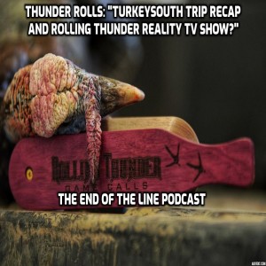 Thunder Rolls: ”Turkeysouth Trip Recap and Rolling Thunder Reality Show?”