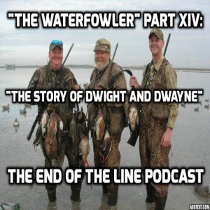 ”The Waterfowler” Part XIV: ”The Story of Dwight and Dwayne”