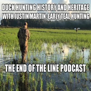 Duck Hunting History and Heritage with Justin Martin: Early Teal Season