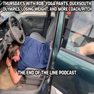 Thursday's With Rob: Yoga Pants, Ducksouth Olympics, Losing Weight, Dying Young, and More Coach/Pitch