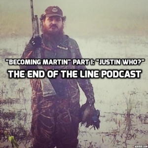 ”Becoming Martin” Part I: ”Justin Who?”