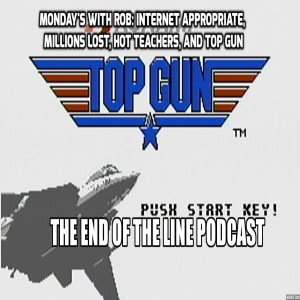 Monday's With Rob: Internet Appropriate, Millions Lost, Hot Teachers, and Top Gun