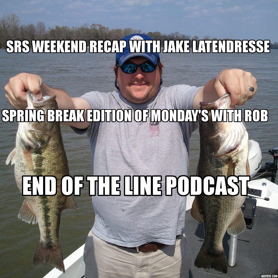 A Recap of The SRS With Jake and The Spring Break Edition of Monday's With Rob