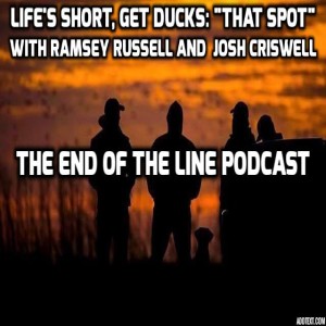 Life’s Short, Get Ducks: ”That Spot” With Ramsey Russell and Josh Criswell