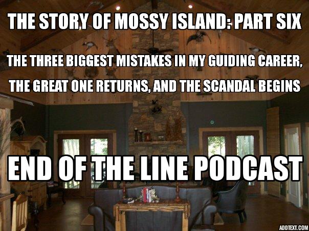 The Story of Mossy Island Outfitters Part 6: Three Mistakes I Made, The Great One Returns, and The Scandal Begins