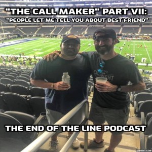 "The Call Maker" Part VII: "People Let Me Tell You About My Best Friend"
