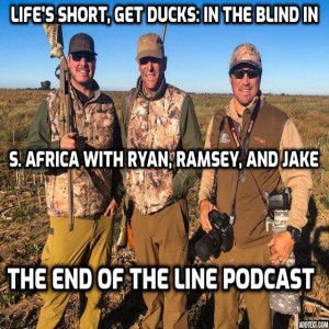 Life's Short, Get Ducks: In the Blind in S. Africa with Ryan Bassham, Ramsey, Russell, and Jake Latendresse